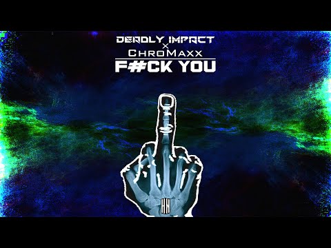 Deadly Impact x Chromaxx - F#CK YOU [HN Release]