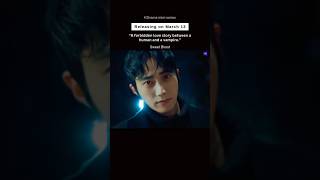 “Love story between a human and a vampire.” 🤩 Sweet blood bl #trailer #miniseries #sweetblood #reels