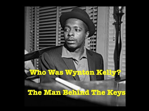Who Was Wynton Kelly  - The Man Behind The Keys