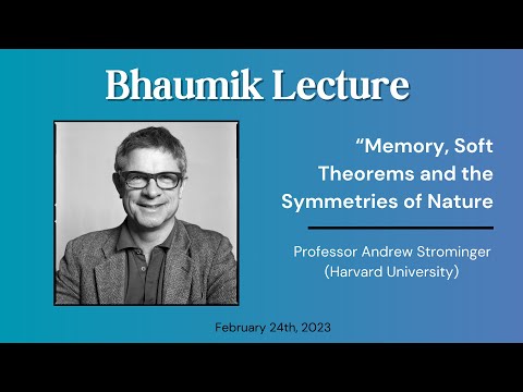 Andrew Strominger (Harvard), "Memory, Soft Theorems and the Symmetries of Nature"