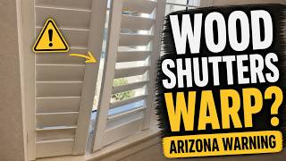 Wood Plantation Shutters in Arizona Why They Warp in the Heat | Real Life Example Scottsdale Hotel