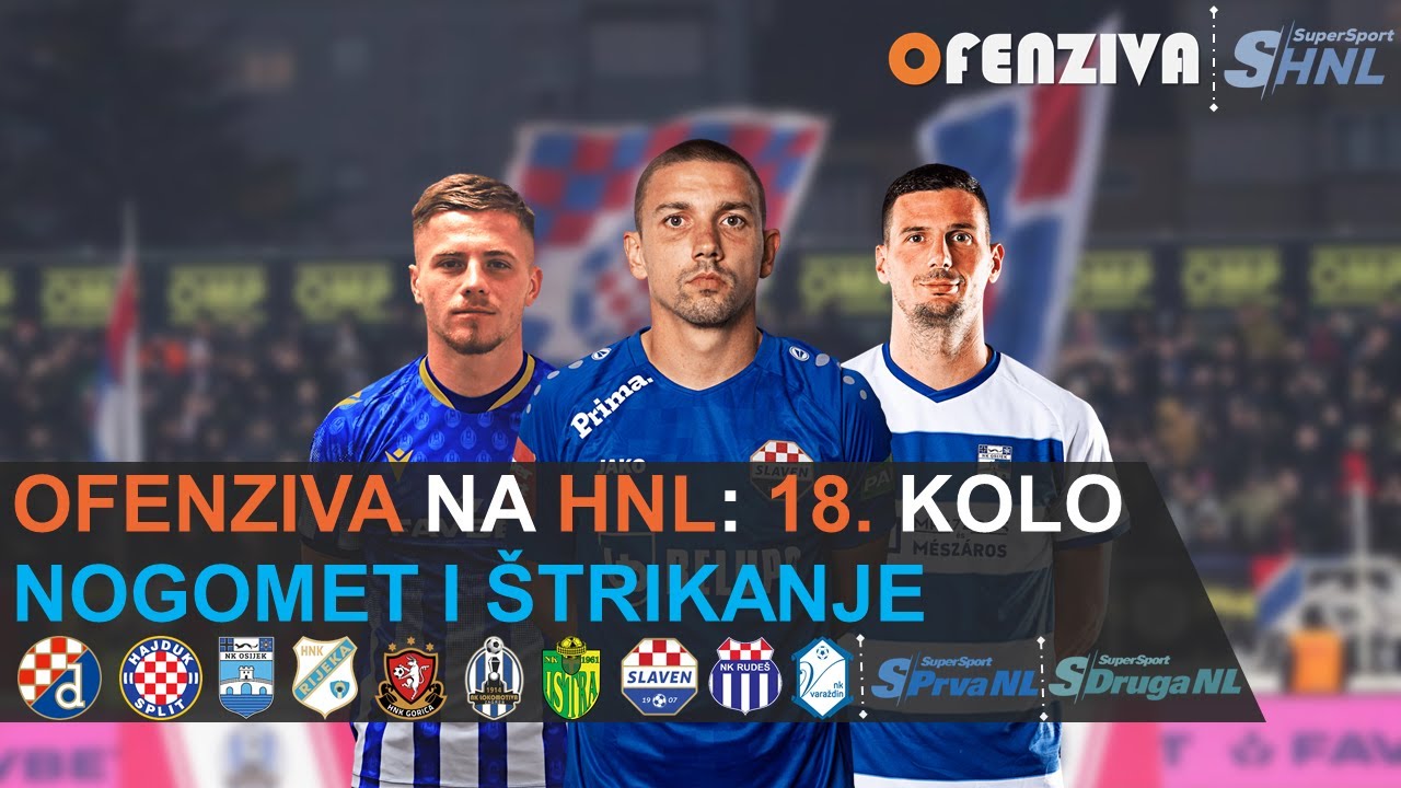 OFENZIVA NA HNL-  18. KOLO - NOGOMET I ŠTRIKANJE