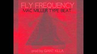 Fly Frequency- Mac Miller Type Beat prod by GiANT KiLLA