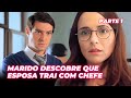 MARIDO DESCOBRE QUE ESPOSA TRAI COM O CHEFE PARTE 1 TRAIÇÃO NO TRABALHO SUPERAÇÃO