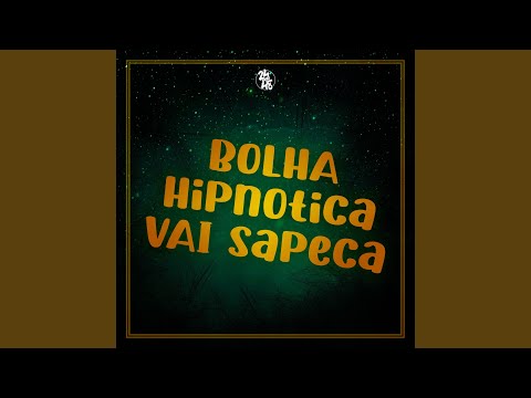 Bolha Hipnotica - Vai Sapeca