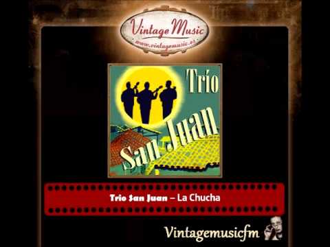 Trio San Juan – La Chucha