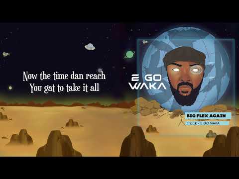 BIG FLEX AGAIN - E GO WAKA ( Video Lyrics )