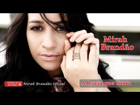 A Igreja que Canta - Mírah Brandão