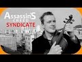 ASSASSIN'S CREED Syndicate - Violin Cover ...
