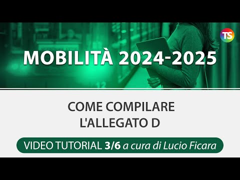 Mobilità 2024/25, come compilare l'allegato D - VIDEO TUTORIAL 3/6