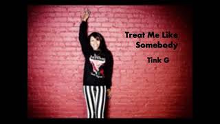 Treat me like somebody Lyrics- Tink