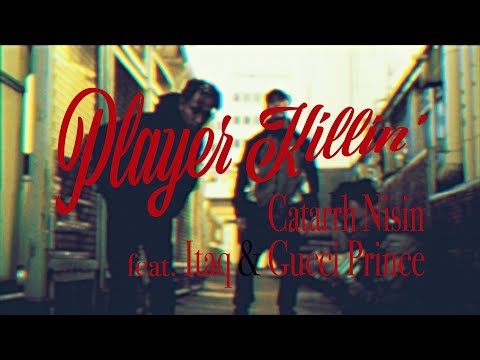 【MV】Catarrh Nisin Ft. Itaq & Gucci Prince - Player Killin' (Prod. by J2S)