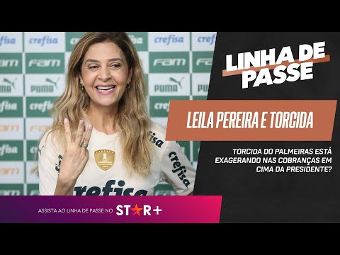 PALMEIRAS: TORCIDA ESTÁ EXAGERANDO NAS COBRANÇAS EM LEILA PEREIRA? | Linha de Passe