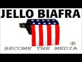Jello Biafra - Become The Media (Full Album)