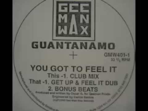 Guantanamo - You Got To Feel It (Get Up & Feel It Dub)