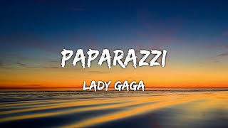 Paparazzi - Lady Gaga (Lyrics) 🎵