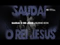 Juliano Son Saudai O Rei Jesus Noite De Adoração II Ao Vivo Em São Paulo