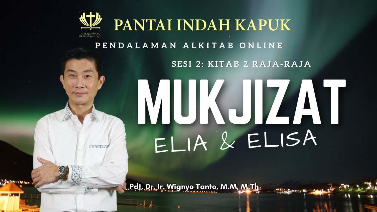 Kitab 2 Raja-Raja (Sesi 2) – Mukjizat Elia & Elisa – Pdt. Dr. Ir. Wignyo Tanto, M.M, M.Th
