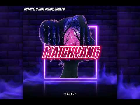 MAICHYANG - ROTAX G x B-HOPE NORBU x GRONZ B ( OFFICIAL LYRICS VIDEO)