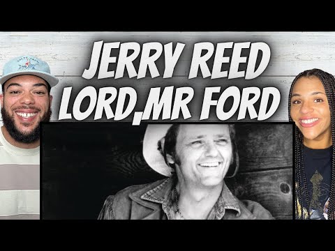 Love It| FIRST TIME HEARING Jerry Reed - Lord Mr  Ford  REACTION
