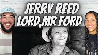 Love It| FIRST TIME HEARING Jerry Reed - Lord Mr  Ford  REACTION