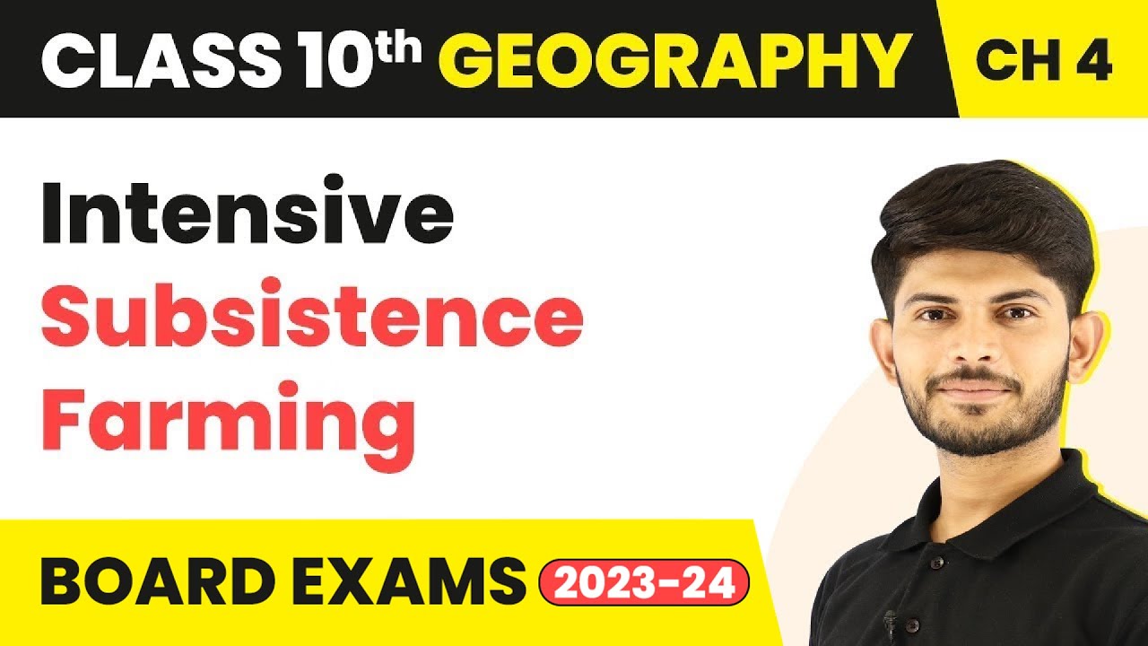 Intensive Subsistence Farming - Agriculture | Class 10th - Geography - Chapter 4 | 2023-24