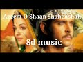 Azeem-O-Shaan Shahenshah 8d music