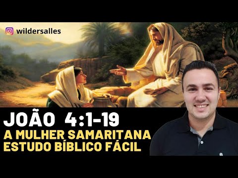A MULHER SAMARITANA ( JOÃO 4:1-19 )