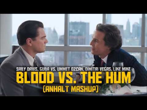 Saby Davis, Guba vs. Ummet Ozcan, Dimitri Vegas, Like Mike - Blood vs The Hum (Anhalt MashUp)