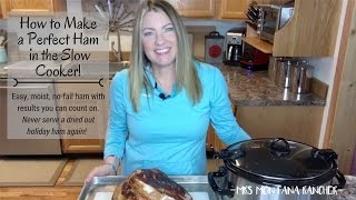 How to Make A Perfect Ham in the Slow Cooker!