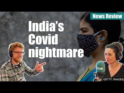 印度的Covid夢魘:BBC新聞評論 (India's Covid nightmare: BBC News Review)