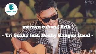 Download lagu Merayu Tuhan - Tri Suaka feat. Dodhy Kangen Band ( lirik ) mp3 Download lagu Merayu Tuhan - Tri Suaka feat. Dodhy Kangen Band ( lirik ) mp3