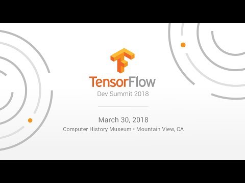 TensorFlow開發峰會2018 - Livestream (TensorFlow Dev Summit 2018 - Livestream)