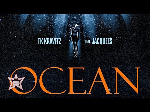 TK Kravitz - Ocean (Ft. Jacquees)