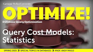 #12 - Query Cost Models: Statistics (CMU Optimize!)