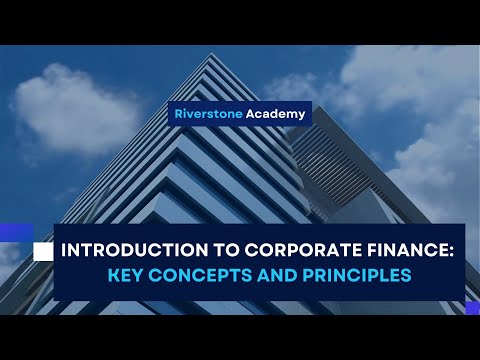 Introduction to Corporate Finance: Key Concepts and Principles