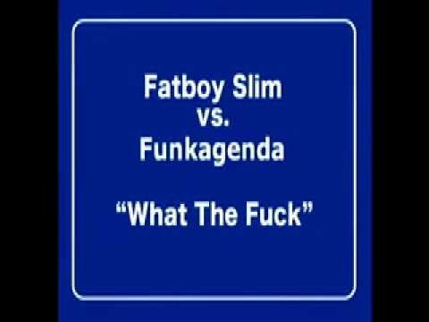 Fatboy Slim - What The Fuck (Kim Fai Remix)