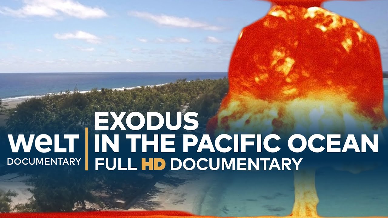 The Forgotten Nuclear War - Exodus in the Pacific Ocean | Full Documentary