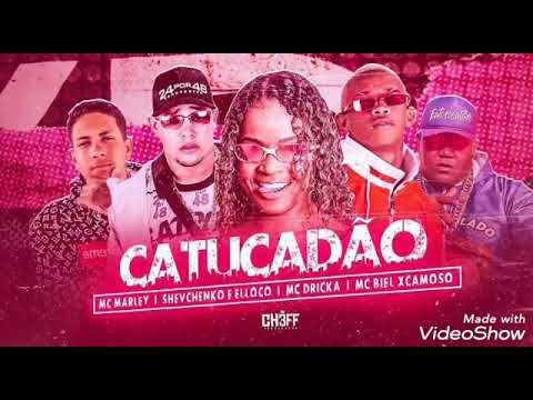 CATUCADÃO-MC MARLEY ,SHEVCHENKO E ELLOCO, MC BIEL XCAMOSO FEAT. MX DRICKA