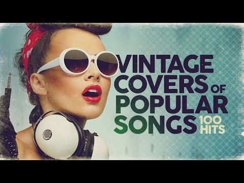 Vintage Covers Of Popular Songs 100 Hits