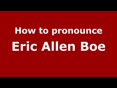 How to pronounce Eric Allen Boe (American English/US)  - PronounceNames.com