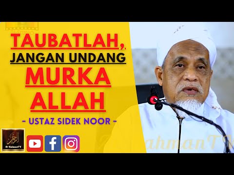 Ustaz Sidek Noor - TAUBATLAH, JANGAN UNDANG MURKA ALLAH