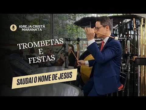 Trombetas e Festas - Saudai o nome de Jesus