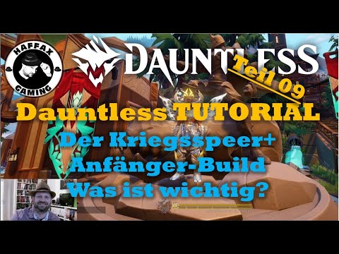 Dauntless TUTORIAL Teil 09: Der Kriegsspeer + Anfänger Build - Wie spiele ich den Speer richtig?