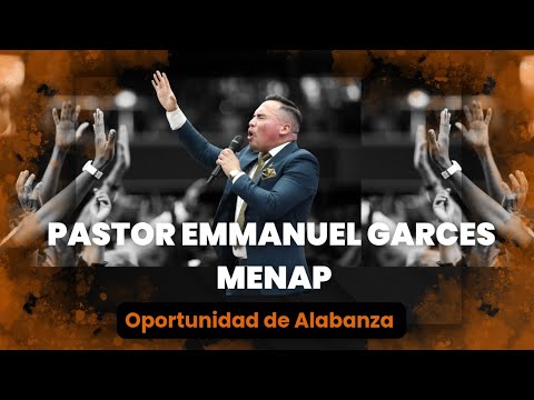 PASTOR EMMANUEL GÁRCES - MENAP (OPPORTUNITY FOR PRAISE).