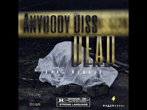 KNK Menace - Anybody Diss Dead