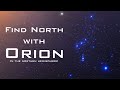 Find North with the Stars - Orion – Celestial Navigation (Northern Hemisphere) Find North with the Stars - Orion – Celestial Navigation (Northern Hemisphere)