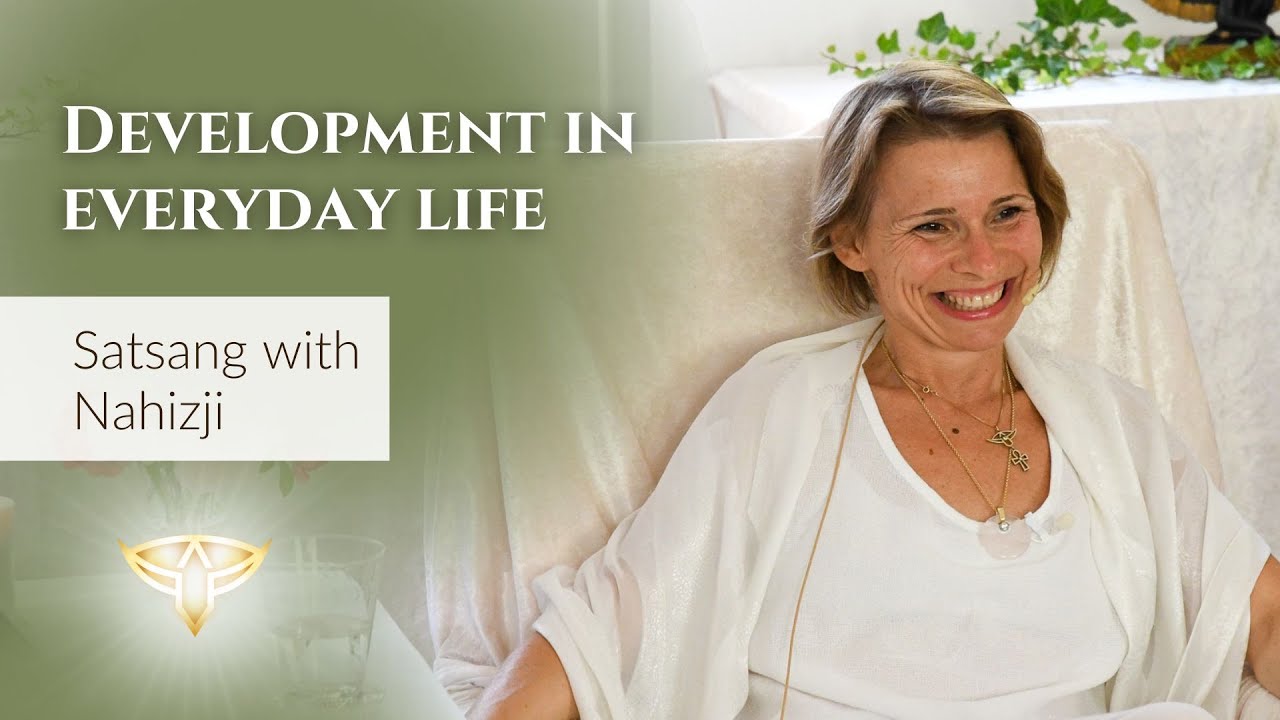 DEVELOPMENT IN EVERYDAY LIFE | Satsang with Nahizji