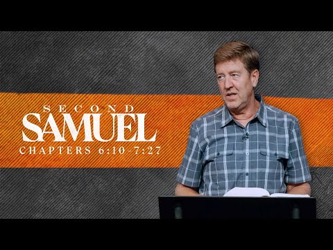 Verse by Verse Bible Study  |  2 Samuel 6:10-7:27  |  Gary Hamrick