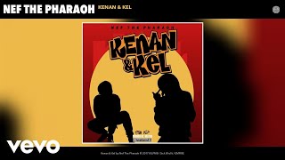 Nef The Pharaoh - Kenan &amp; Kel (Audio)